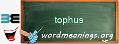 WordMeaning blackboard for tophus